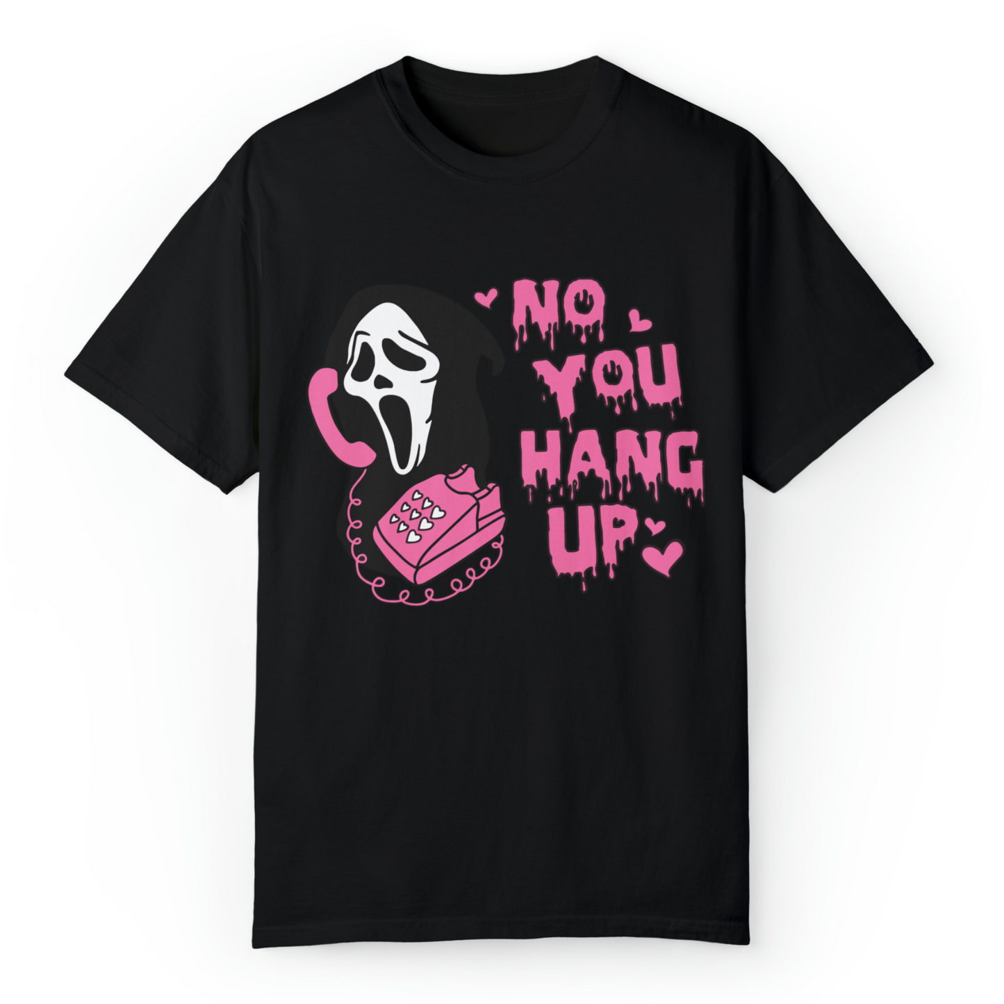 No You Hang Up Tshirt